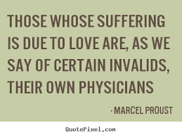 Marcel Proust picture quote - Those whose suffering is due to love ... via Relatably.com