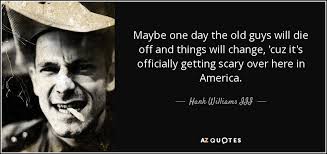 TOP 21 QUOTES BY HANK WILLIAMS III | A-Z Quotes via Relatably.com