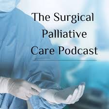 The Surgical Palliative Care Podcast