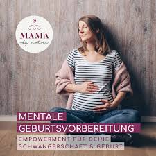 Mentale Geburtsvorbereitung - Empowerment für deine Schwangerschaft & Geburt
