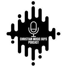 Christian Music Guys Podcast