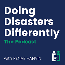 Doing Disasters Differently: The Podcast with Renae Hanvin