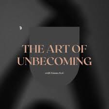 The Art of Unbecoming