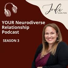 YOUR Neurodiverse Relationship with Jodi Carlton, MEd