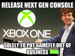 Release next gen console solely to put gamefly out of business ... via Relatably.com