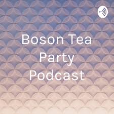 Boson Tea Party Podcast