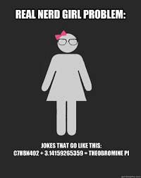 Real Nerd Girl Problem: Jokes that go like this: C7H8N4O2 + ... via Relatably.com