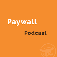 Paywall Podcast - Subscription strategies for news and magazine publishers