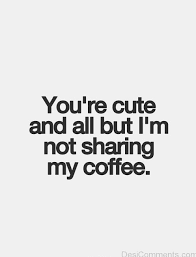 Image result for cute coffee quotes