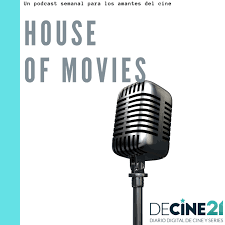 House of Movies. El Podcast de Decine21