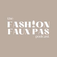 The Fashion Faux Pas Podcast