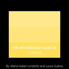 The mysterious case of COVID-19- Laura ST and Maria Isabel LV