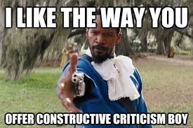 I like the way you offer constructive criticism boy - Appreciative ... via Relatably.com
