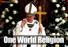 Pope Francis And The Emerging One World Religion