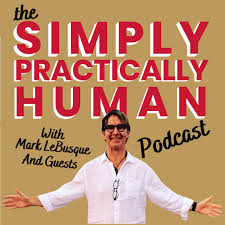 Simply, Practically Human with Mark LeBusque