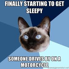 finally starting to get sleepy someone drives by on a motorcycle ... via Relatably.com