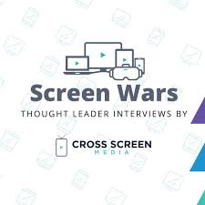 Screen Wars Thought Leader Interviews by Cross Screen Media