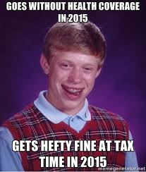 GOES WITHOUT HEALTH COVERAGE IN 2015 GETS HEFTY FINE AT TAX TIME ... via Relatably.com