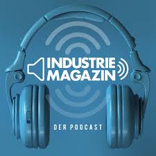 INDUSTRIEMAGAZIN - Der Podcast