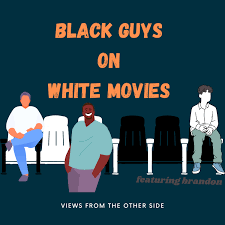 Black Guys on White Movies