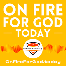 On Fire For God Today