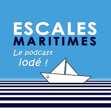 ESCALES MARITIMES - Le podcast iodé !