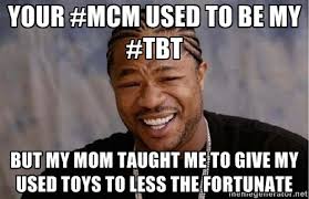 Your #MCM used to be my #TBT But my mom taught me to give my used ... via Relatably.com