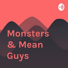 Monsters & Mean Guys