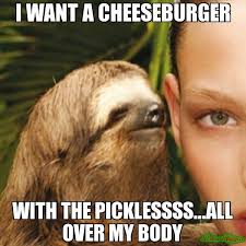 I want a cheeseburger with the picklessss...all over my body meme ... via Relatably.com