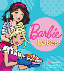 Barbie Bakes : 50+ Fantastic Recipes from Barbie & Her Friends ...