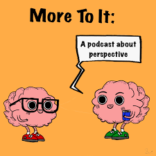 More To It: A Podcast About Perspective