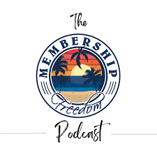 The Membership Freedom Podcast