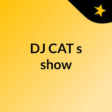 DJ CAT's show