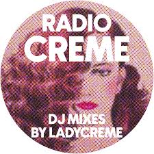 Radio Creme - DJ mixes by Ladycreme