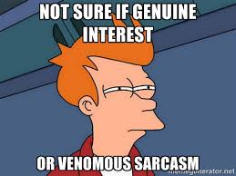 Not sure if genuine interest or venomous sarcasm - Futurama Fry ... via Relatably.com