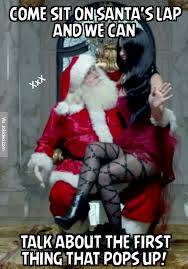 Come sit on santas lap - christmas meme | Funny Dirty Adult Jokes ... via Relatably.com