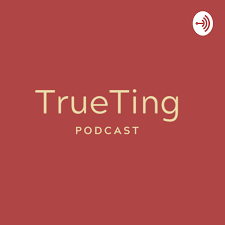 True Ting Podcast