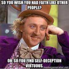 So you wish you had faith like other people? Oh, so you find self ... via Relatably.com