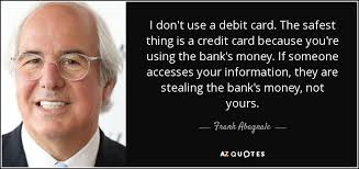 If you don't have the money management skills yet, using a debit card will ensure you don't overspend and rack up debt on a credit card.

T. Harv Eker

