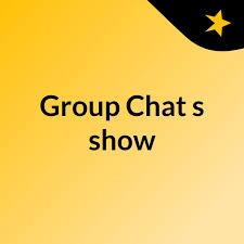 Group Chat's show