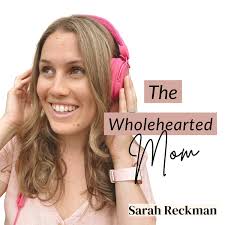 The Wholehearted Mom Podcast