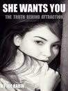 Books by Joe Rabin &middot; She Wants You: The Truth Behind Attraction - 19111270