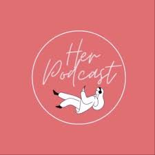 Her Podcast
