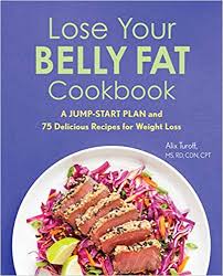 Lose Your Belly Fat Cookbook: A Jump-Start Plan and 75 Delicious ...