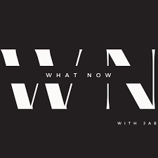 What Now? with Jae