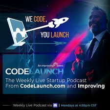 We Code, You Launch: The Weekly Live Startup Podcast From CodeLaunch & Improving