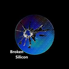 Broken Silicon