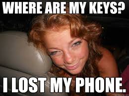 where are my keys? i lost my phone. - Drunk Face - quickmeme via Relatably.com