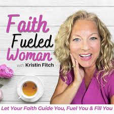 Faith Fueled Woman - Christian Woman, Devotionals & Hearing God, Jesus Christ