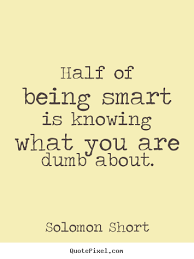 Being Smart Quotes. QuotesGram via Relatably.com